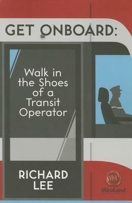 Get Onboard: Walk in the Shoes of a Transit Operator by Richard Lee