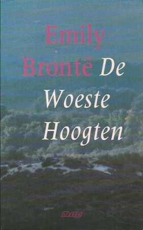 De woeste hoogten by Emily Brontë