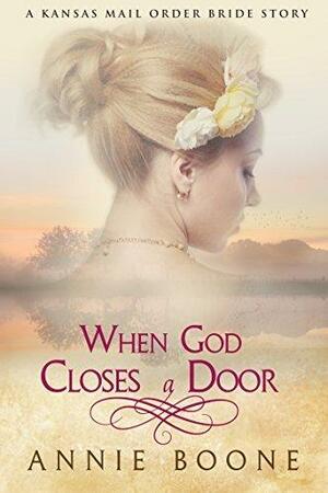 When God Closes a Door by Annie Boone, Annie Boone