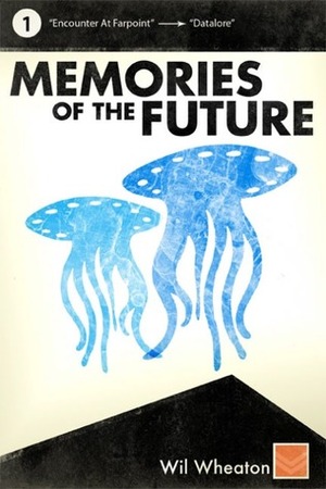 Memories of the Future, Volume 1 by Wil Wheaton