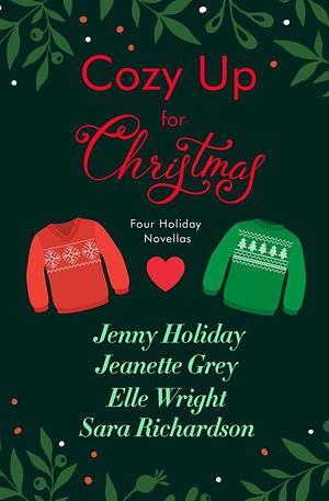 Cozy Up for Christmas by Elle Wright, Sara Richardson, Jeanette Grey, Jenny Holiday