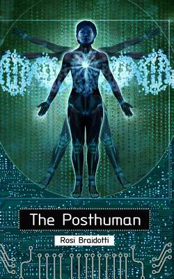 The Posthuman by Rosi Braidotti