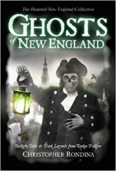 Ghosts of New England by Christopher Rondina