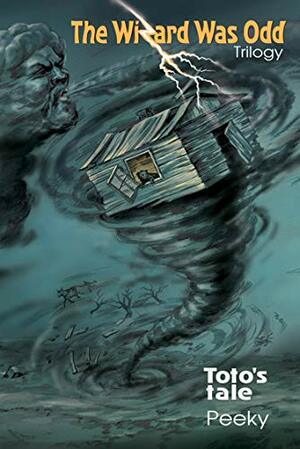 Toto's Tale: The Wizard Was Odd Trilogy by Peeky, Bob Moyer, Ruslan Vigovsky, Joyce Sweeny
