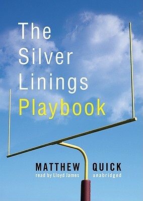 The Silver Linings Playbook by Matthew Quick