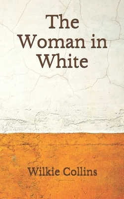 The Woman in White: (Aberdeen Classics Collection) by Wilkie Collins