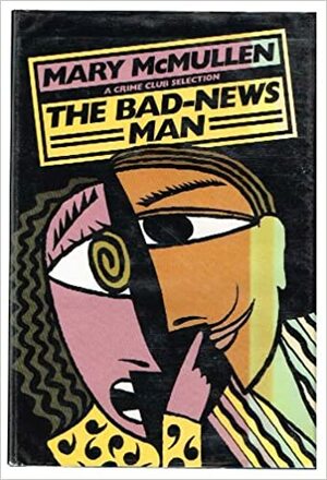 The Bad News Man by Mary McMullen