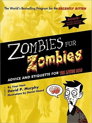 Zombies for Zombies: Advice and Etiquette for the Living Dead by David P. Murphy
