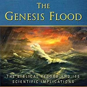 The Genesis Flood: The Biblical Record and Its Scientific Implications by John C. Whitcomb, Henry M. Morris