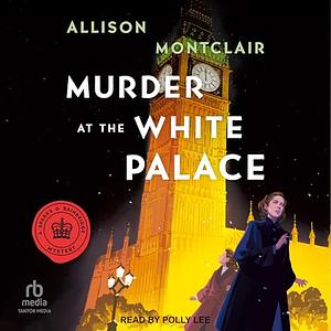 Murder at the White Palace by Allison Montclair