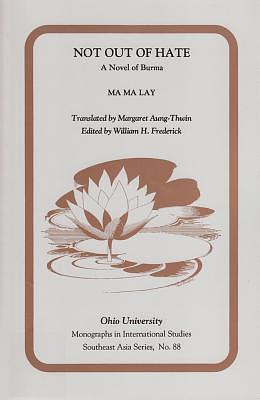 Not Out of Hate: A Novel of Burma by Ma Ma Lay