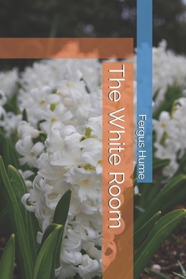 The White Room by Fergus Hume