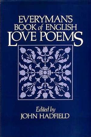 Everyman's Book of English Love Poems by John Hadfield