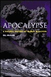 Apocalypse: A Natural History of Global Disasters by Bill McGuire, Maggie O'Hanlon