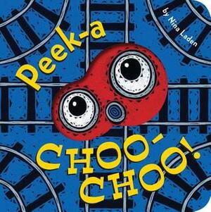 Peek-a Choo-Choo! by Nina Laden