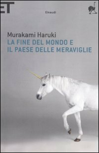 La fine del mondo e il paese delle meraviglie by Haruki Murakami, Antonietta Pastore