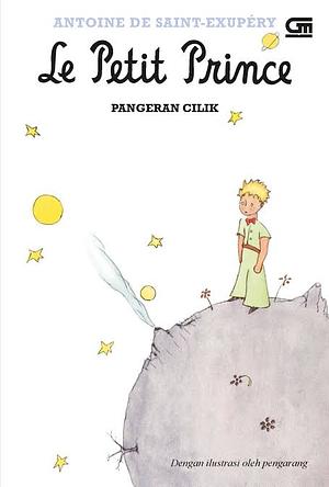 Le Petit Prince: Pangeran Cilik by Antoine de Saint-Exupéry