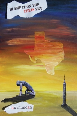 Blame it on the Texas Sky by Max Mundan