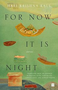 For Now, It Is Night by Hari Krishna Kaul