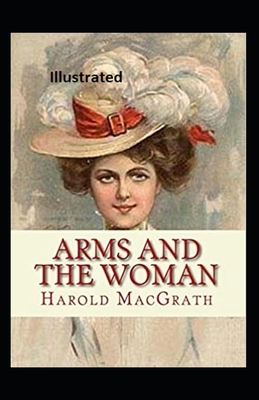 Arms and the Woman Illustrated by Harold Macgrath