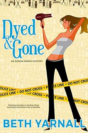 Dyed and Gone by Beth Yarnall