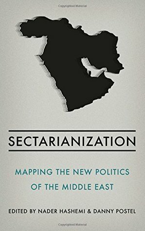 Sectarianization: Mapping the New Politics of the Middle East by Danny Postel