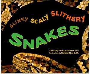Slinky, Scaly, Slithery Snakes by Dorothy Hinshaw Patent