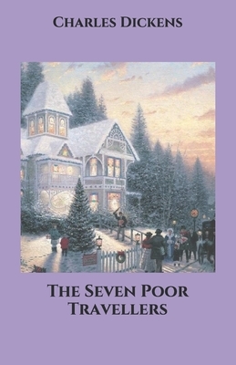 The Seven Poor Travellers by Charles Dickens