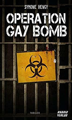 Operation Gay Bomb by Symone Hengy
