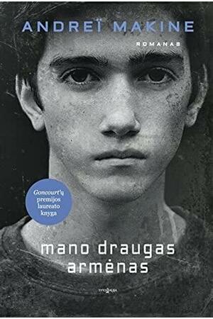 Mano draugas armėnas by Andreï Makine