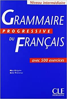 Grammaire Progressive Du Francais, Niveau Intermediate by Odile Thiévenaz, Maïa Grégoire