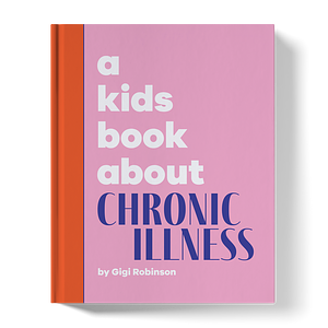 A Kids Book About Chronic Illness by Emma Wolf