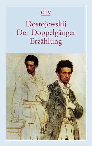 Der Doppelgänger: ein Petersburger Poem by Fyodor Dostoevsky