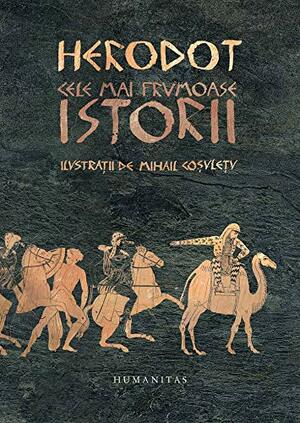 Istorii by Felicia Vanț-Ștef, Alexandrina Lițu, Mihail Coşuleţu, Herodotus, Adelina Piatkowski