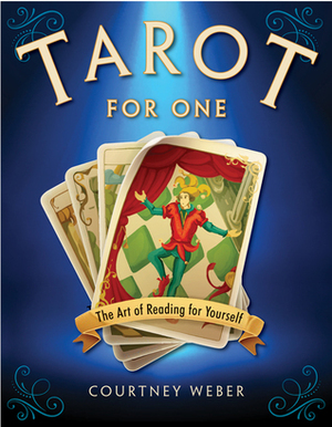 Tarot for One: The Art of Reading for Yourself by Courtney Weber