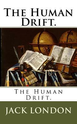 The Human Drift. by Jack London