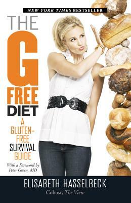 The G-Free Diet: A Gluten-Free Survival Guide by Elisabeth Hasselbeck