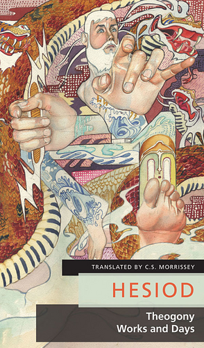 Theogony / Works and Days by C.S. Morrissey, Roger Scruton, Hesiod