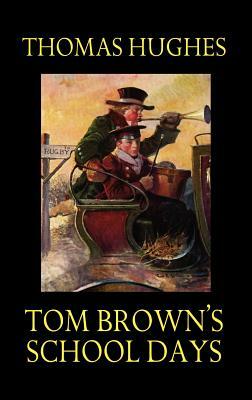 Tom Brown's School Days by Thomas Hughes