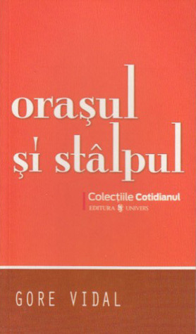 Oraşul şi stâlpul by Gore Vidal, Cornelia Bucur