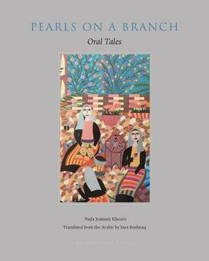 Pearls on a Branch: Oral Tales by Najla Jraissaty Khoury