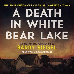 A Death in White Bear Lake: The True Chronicle of an All-American Town by Barry Siegel
