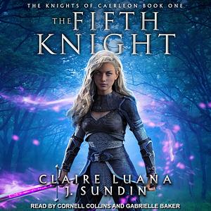 The Fifth Knight by Claire Luana, Jesikah Sundin, J. Sundin