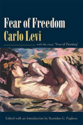 Fear of Freedom: With the Essay "fear of Painting" by Carlo Levi