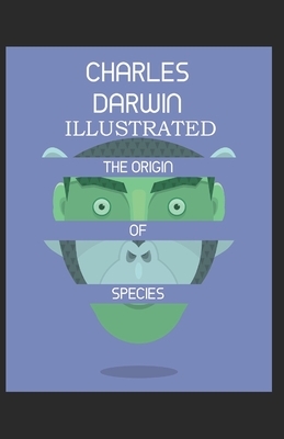 On the Origin of Species Illustrated by Charles Darwin