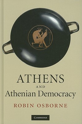 Athens and Athenian Democracy by Robin Osborne