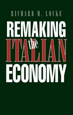 Remaking the Italian Economy by Richard M. Locke