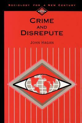 Crime and Disrepute by John Hagan