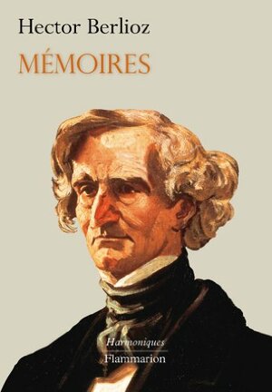 Mémoires by Hector Berlioz