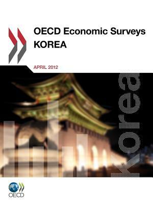 OECD Economic Surveys: Korea: 2012 by 